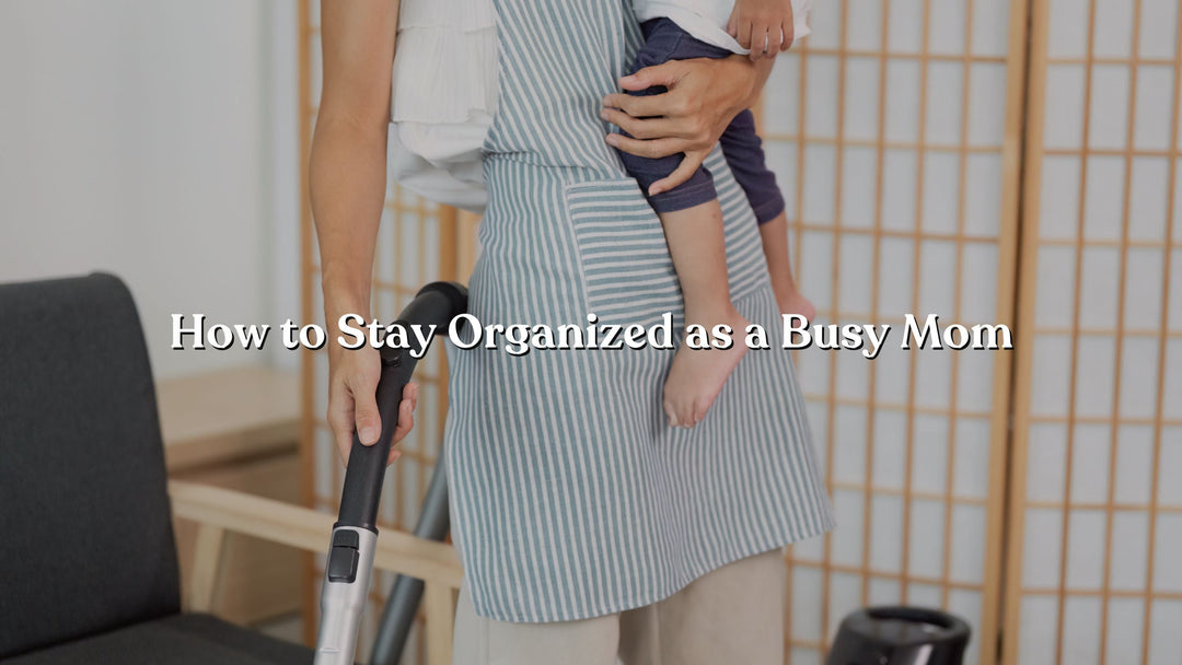 How to Stay Organized as a Busy Mom