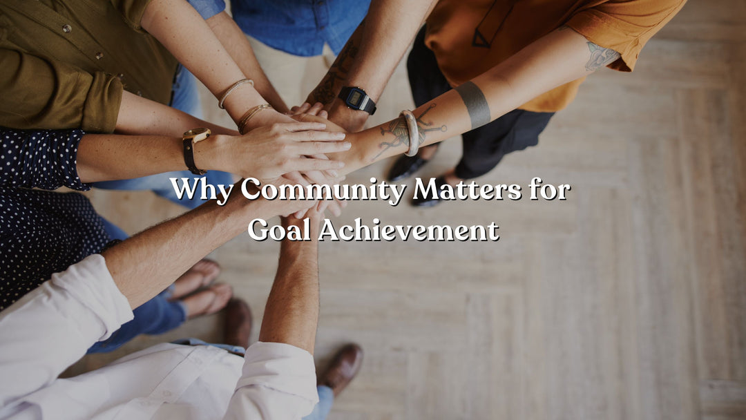 Why Community Matters for Goal Achievement