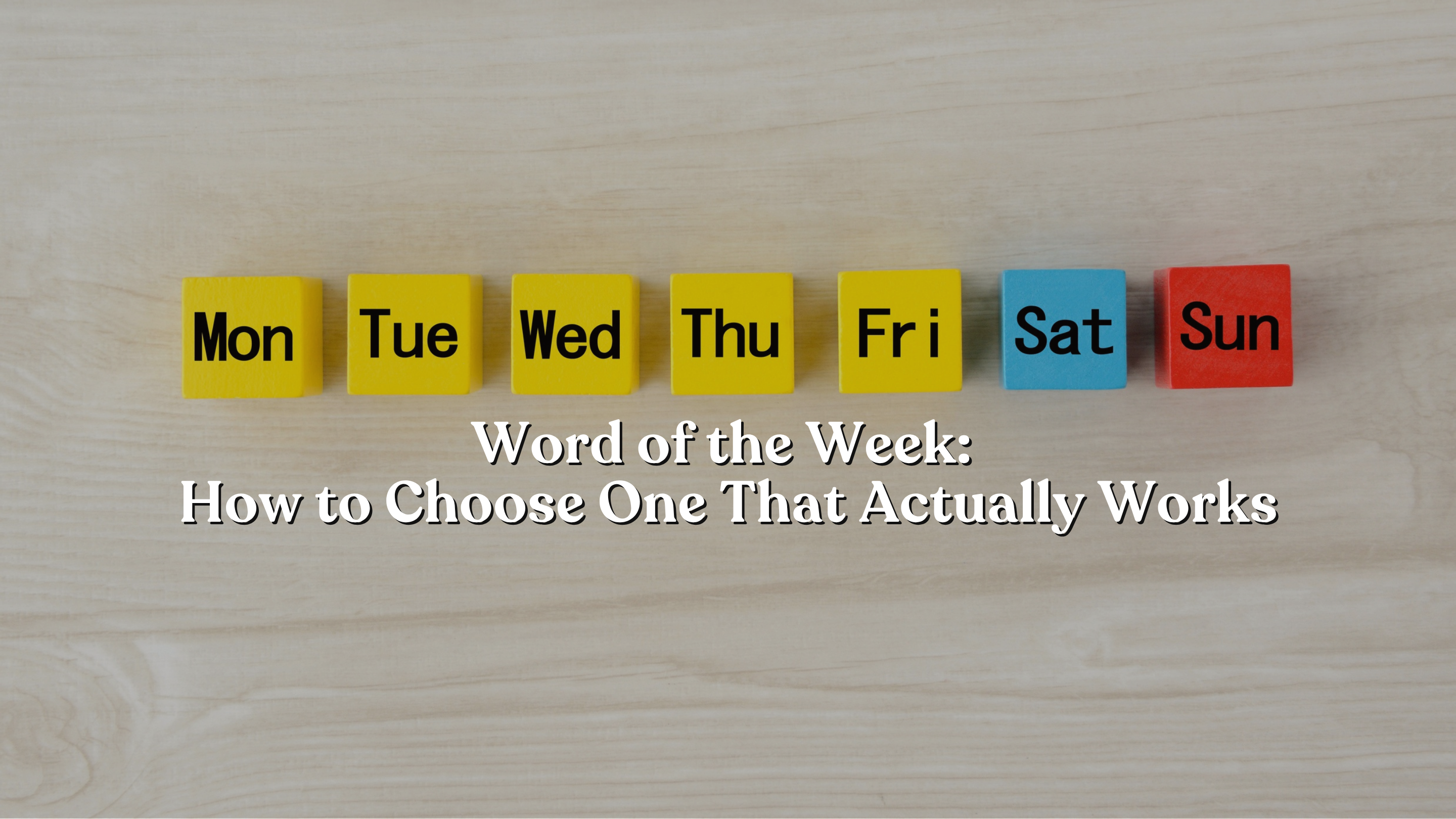 Word of the Week: How to Choose One That Actually Works