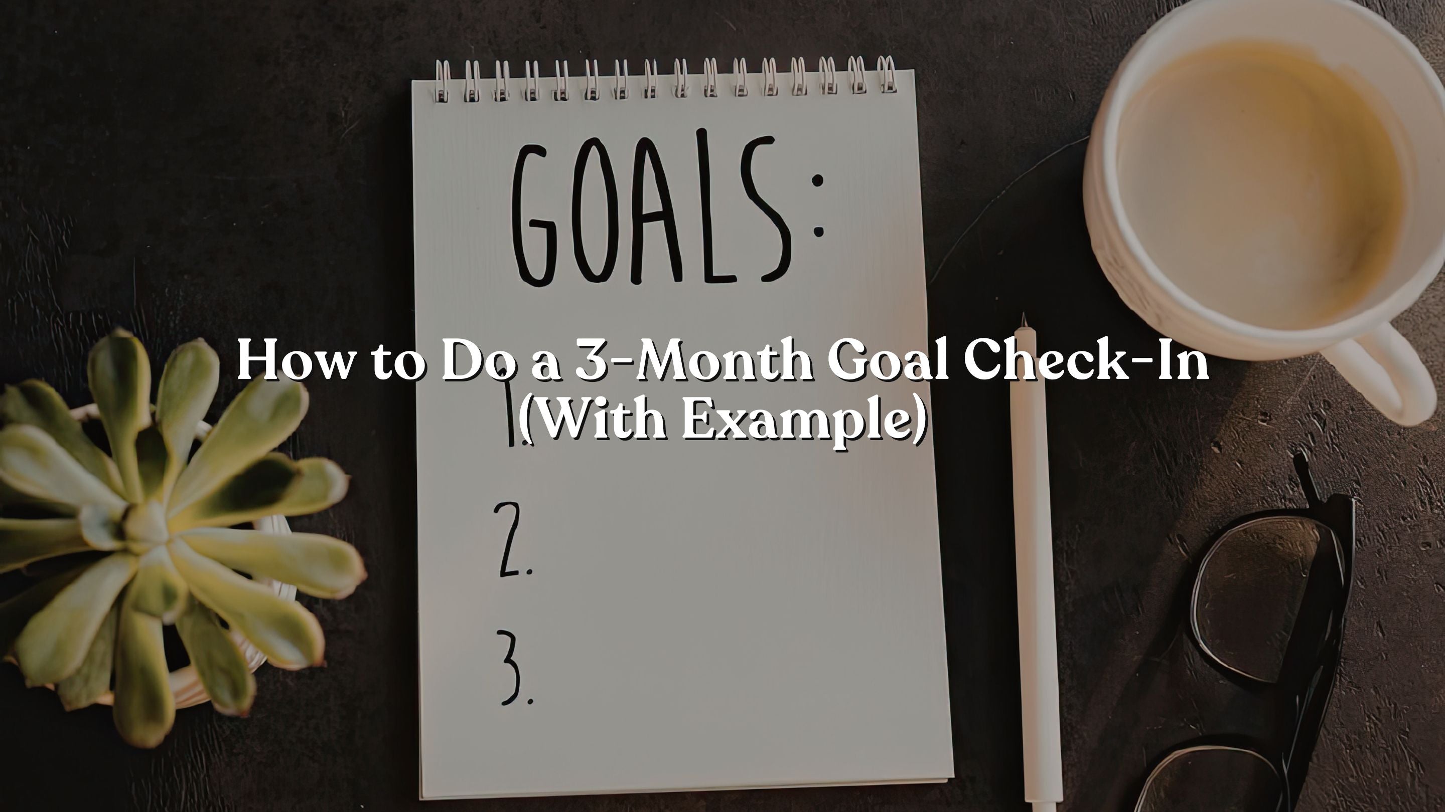 How to Do a 3-Month Goal Check-In (With Example)